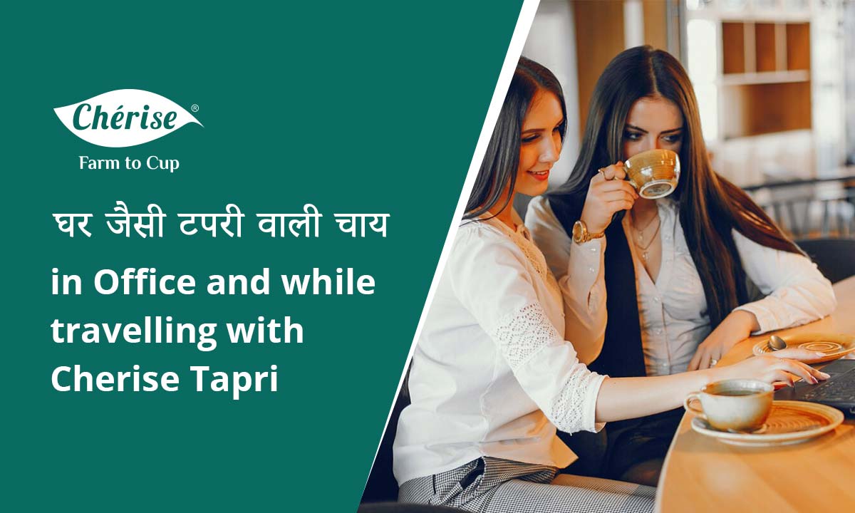 Ghar Jaise TAPRI Wali Chai in Office and While Travelling with Cherise Tapri