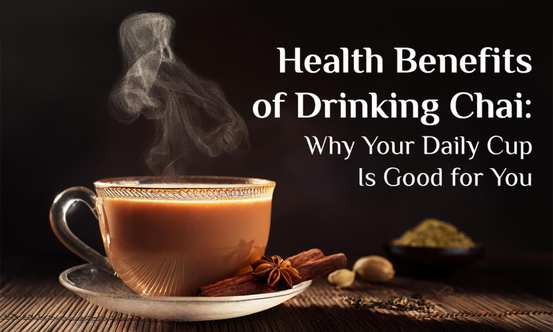 health-benefits-of-drinking-chai-why-your-daily-cup-is-good-for-you